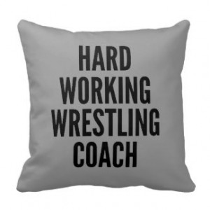 Hard Working Wrestling Coach Pillows