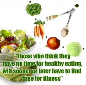 Those who think they have no time for healthy eating ,will sooner or ...