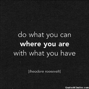 do-what-you-can-with-what-you-have-picture-quote-