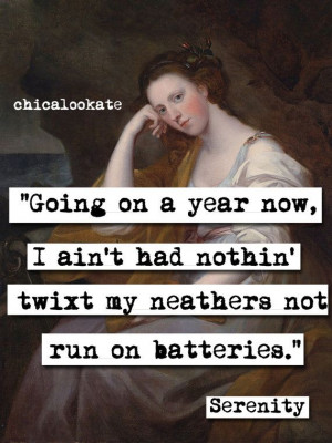 Serenity Going On a Year Now Movie Quote Print (p263)