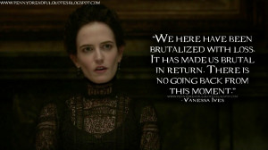 ... back from this moment. Vanessa Ives Quotes, Penny Dreadful Quotes