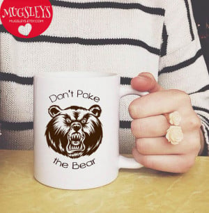 Bear Mug, Don't Poke the Bear Coffee Mug gifts, Wilderness Quote ...