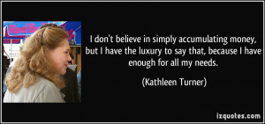 More Kathleen Turner Quotes