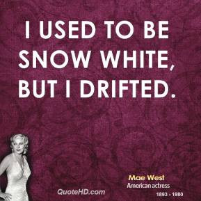 mae-west-funny-quotes-i-used-to-be-snow-white-but-i.jpg