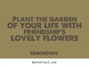 Plant Your Own Gardens...