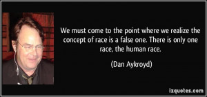 ... of race is a false one. There is only one race, the human race