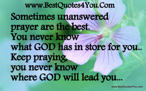 ... You Never Know What God Has In Store For You. Keep Praying You Never