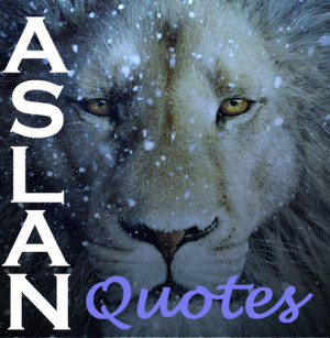Narnia Aslan Quotes