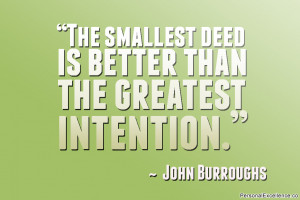 Inspirational Quote: “The smallest deed is better than the greatest ...
