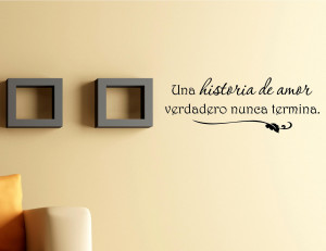 Spanish Vinyl wall quotes Una historia de amor verdadero nunca termina
