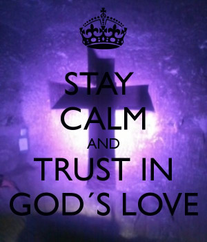 Keep Calm and Love God | Nobody has voted for this poster yet. Why don ...