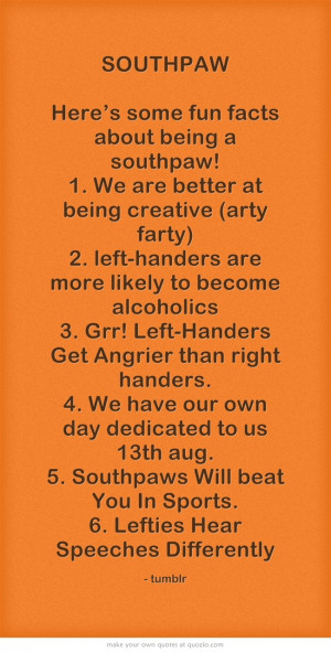 SOUTHPAW Here’s some fun facts about being a southpaw! 1. We...