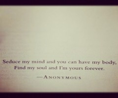 seduce my #mind have my #body #find my #soul #yours #forever #quote ...
