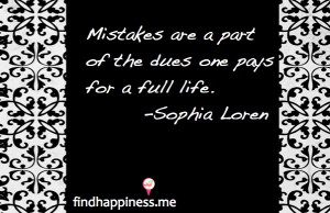 ... are a part of the dues one pays for a full life. - Sophia Loren Quote