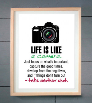 Life is like a camera ART PRINT (various sizes available - 11x14 ...
