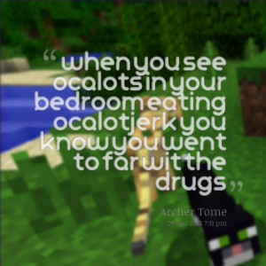 Quotes Picture: when you see ocalots in your bedroom eating ocalotjerk ...
