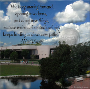 Epcot from the monorail, Disney Quote, Focused on the Magic ...