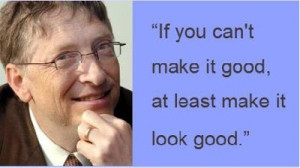 personally i like thisquote of Bill Gates :