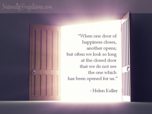 closes, another opens; but often we look so long at the closed door ...
