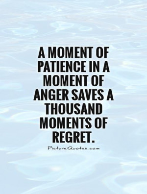 Patience Quotes Regret Quotes Anger Quotes Moment Quotes