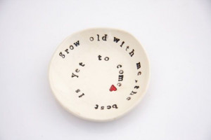 love ring dish - the best is yet to come Robert Browning quote. $18.00 ...