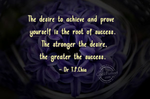 Desire Quote: The desire to achieve and prove yourself...