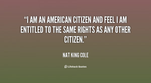 quote-Nat-King-Cole-i-am-an-american-citizen-and-feel-73547.png