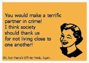 You would make a terrific partner in crime! I think society should ...