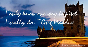Greg Maddux Quotes