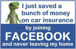 just saved a bunch of money on car insurance by joining Facebook