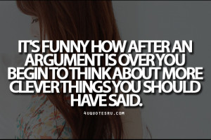 Quote:It’s funny how after an argument is over you... - Daily 4uq...