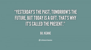Past Present Future Quotes Gift Yesterdays the past