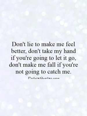 ... don't make me fall if you're not going to catch me. Picture Quote #1