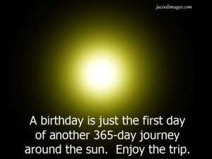 ... the First day of another 365 day Journey around the sun,Enjoy the trip