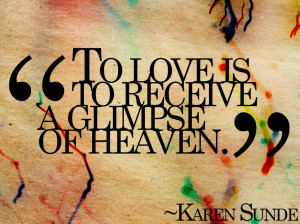... sayings to love is to receive a glimpse of heaven glimpse love quotes