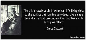 There is a rowdy strain in American life, living close to the surface ...