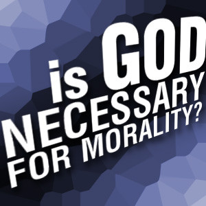 Is God Necessary for Morality? by William Lane Craig