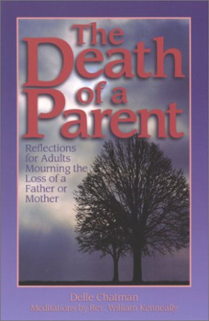 The Death of a Parent: Reflections for Adults Mourning the Loss of a ...