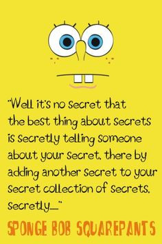 Well, it's no secret that the best thing about secrets is secretly ...
