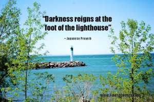 Darkness reigns at the foot of the lighthouse”