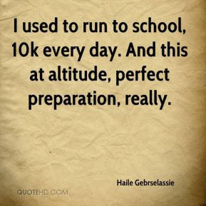 Haile Gebrselassie - I used to run to school, 10k every day. And this ...