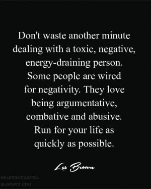 Don't waste another minute dealing with negative people.