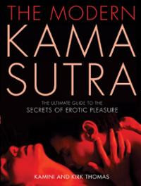The Modern Kama Sutra: The Ultimate Guide to the Secrets of Erotic ...
