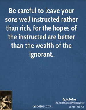 epictetus-philosopher-quote-be-careful-to-leave-your-sons-well[1]