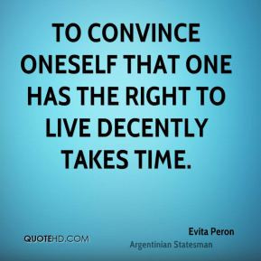 To convince oneself that one has the right to live decently takes time ...