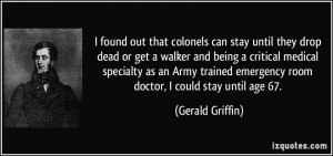 ... emergency room doctor, I could stay until age 67. - Gerald Griffin