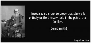 ... unlike the servitude in the patriarchal families. - Gerrit Smith