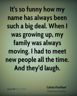 It's so funny how my name has always been such a big deal. When I was ...