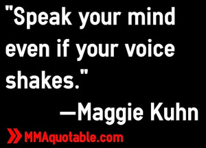 Speak your mind even if your voice shakes.
