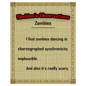CafePress > Wall Art > Posters > Sheldon's Zombie Quote Poster